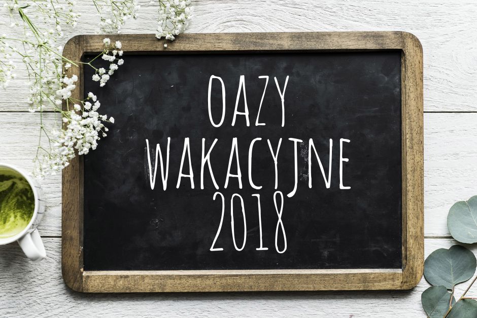 Zapisy na oazy wakacyjne 2018 zostały zakończone