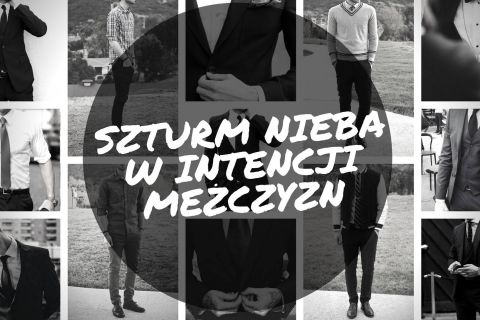 Kobiety- mężczyznom. Szturm nieba w intencji mężczyzn.