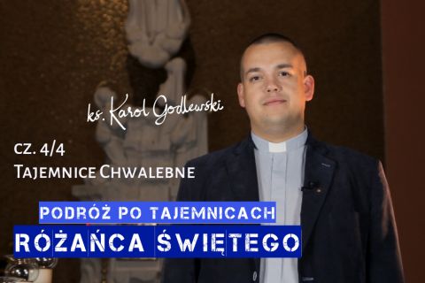 Podróż po tajemnicach Różańca Świętego IV
