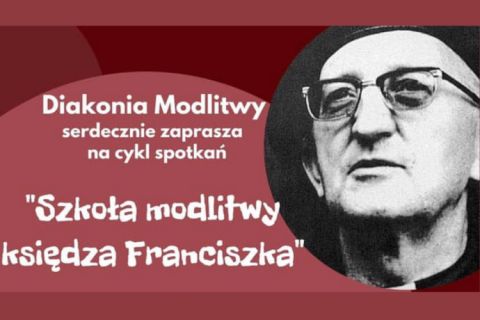 Modlitwa źródłem nawrócenia - spotkanie na które zaprasza D. Modlitwy