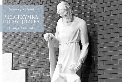 Pielgrzymowanie do św. Józefa - 16 maja 2021 roku