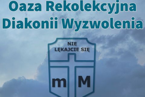 Oaza Rekolekcyjna Diakoni Wyzwolenia