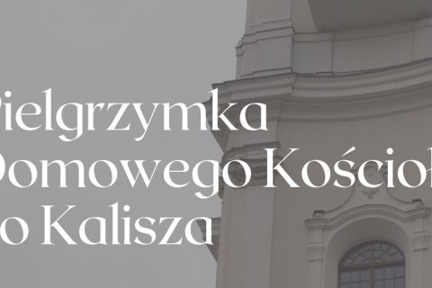 Informacje o pielgrzymce do Kalisza - ZMIANA