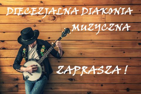 Diecezjalna Diakonia Muzyczna zaprasza
